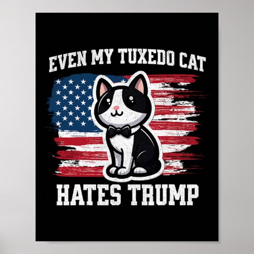 My Tuxedo Cat Hates Trump Funny Election  Poster