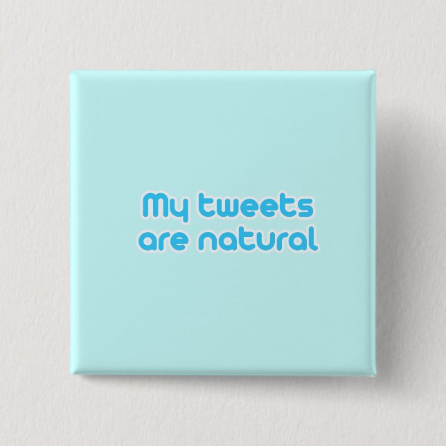 My tweets are natural button (Front)