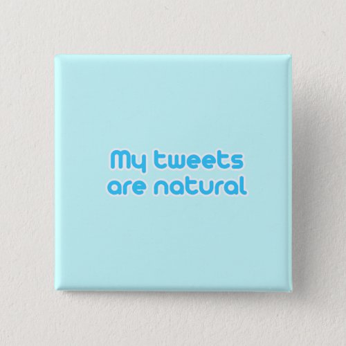 My tweets are natural button