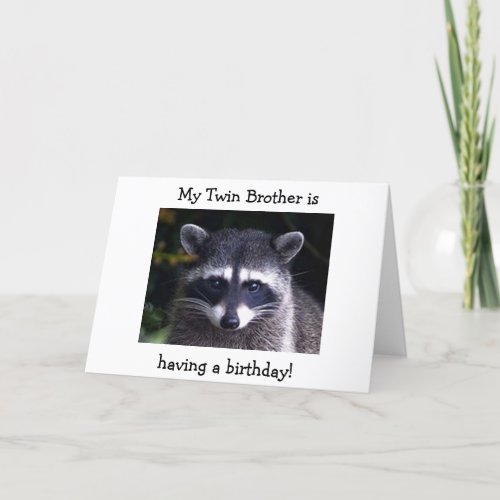 MY TWIN BROTHER IS HAVING A BIRTHDAY CARD