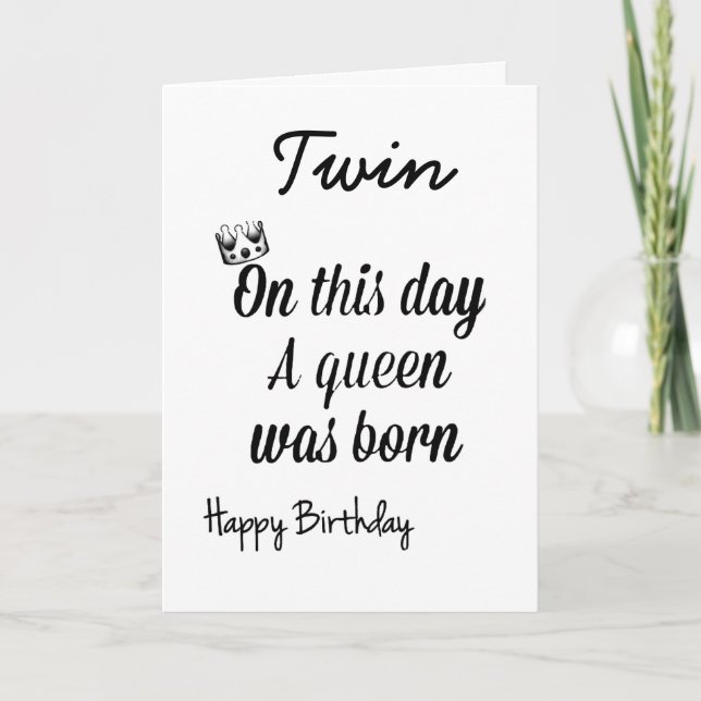 MY **TWIN SISTER** IS A "QUEEN" CARD (Front)