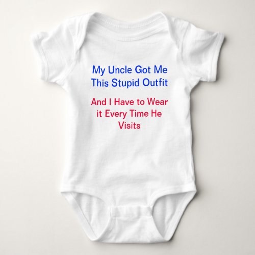 My Uncle Got Me this stupid outfit Baby Bodysuit