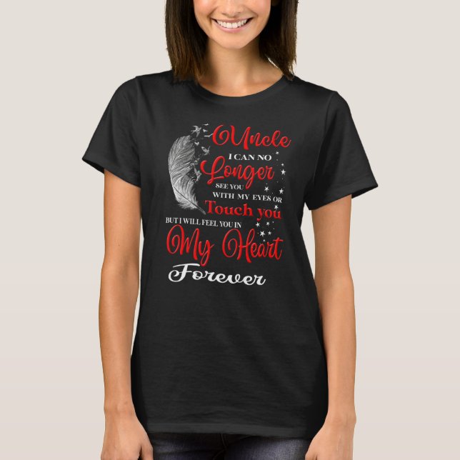 My Uncle I Will Feel You In My Heart Forever Missi T-Shirt (Front)