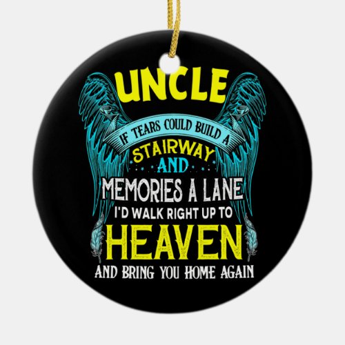 My Uncle If Tears Could Build A Stairway Memories Ceramic Ornament