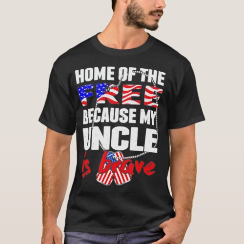 My Uncle Is Brave Home Of The Free _ Proud Army Ni T_Shirt