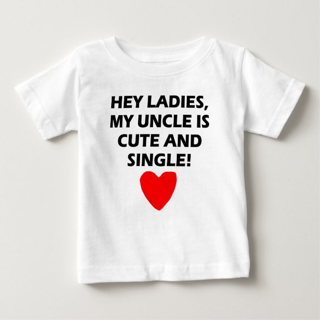 My Uncle Is Cute And Single Baby T-Shirt (Front)