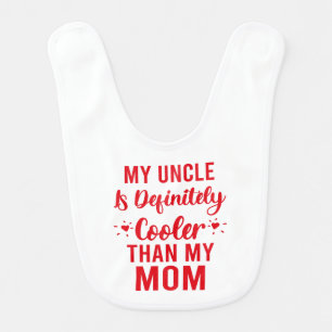 My Uncle Is Definitelyer Than My Mom Baby Bib