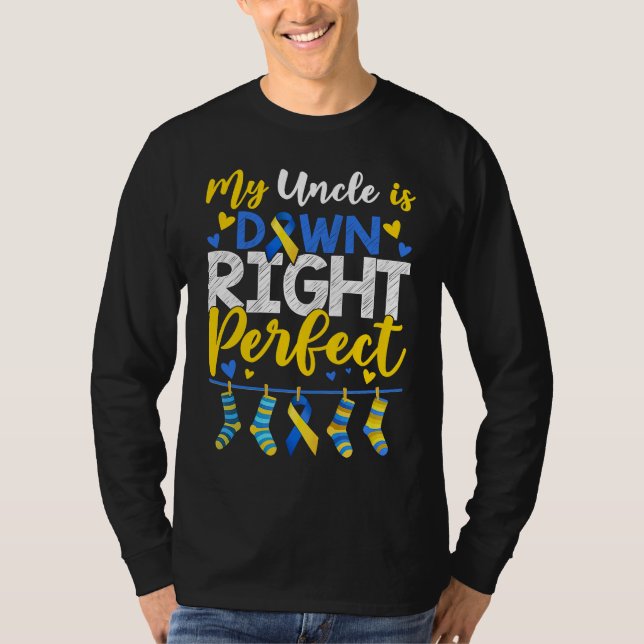 My Uncle Is Down Right Perfect Down Syndrome Day A T-Shirt (Front)