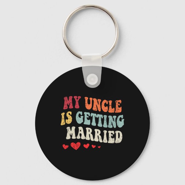 My Uncle Is Getting Married Wedding Announcement E Keychain (Front)