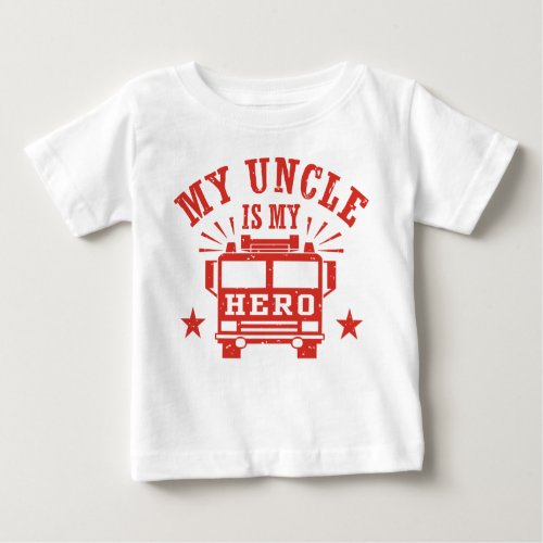 My Uncle Is My Hero Baby T_Shirt