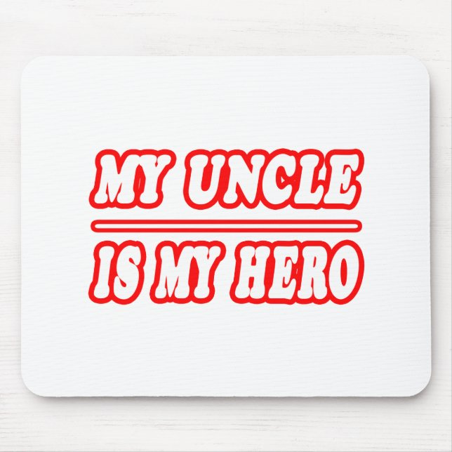 My Uncle Is My Hero Mouse Pad (Front)