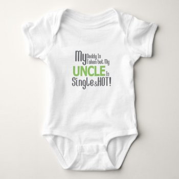 My Uncle Is Single And Hot Baby Jersey Bodysuit by LEOS1980 at Zazzle