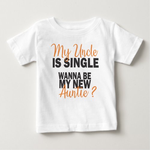 My Uncle is Single Baby T_Shirt