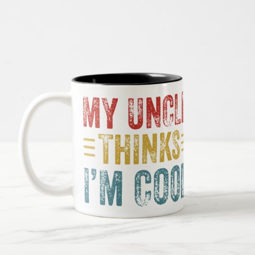 My Uncle Thinks Im Cool Family Mug