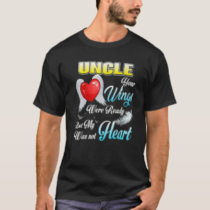 My Uncle Your Wings Were Ready But My Heart Was No T-Shirt
