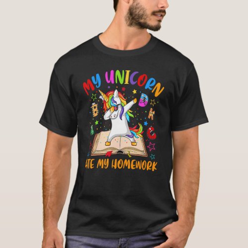 My Unicorn Ate My Homework  First Day Of School T_Shirt