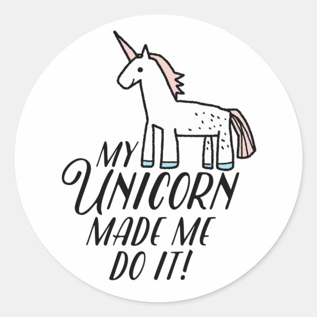 My Unicorn Made Me Do It Classic Round Sticker (Front)