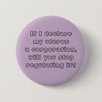 My uterus a corporation pinback button