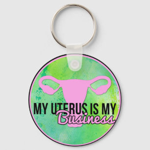 My Uterus is My Business Keychain