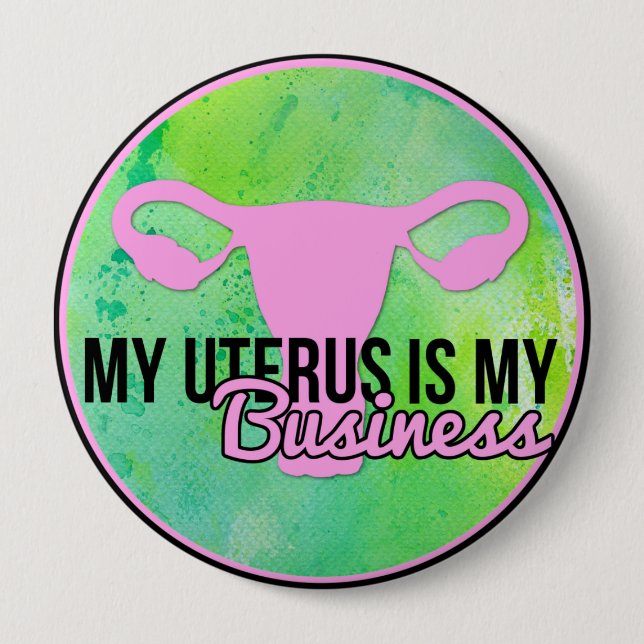 My Uterus Is My Business Pinback Button (Front)