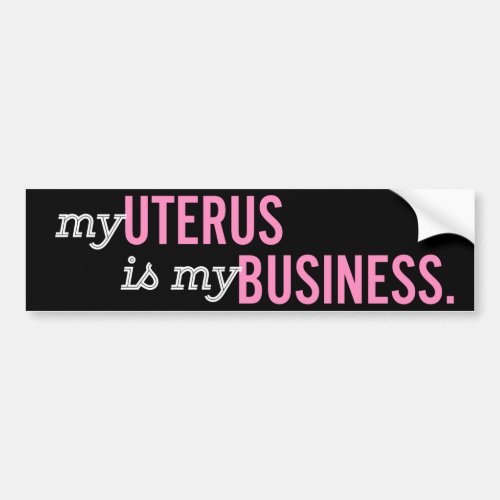 My Uterus Is My Business Roe v Wade Pro_Choice Bumper Sticker