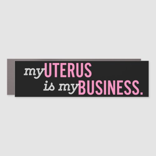 My Uterus Is My Business Roe v Wade Pro_Choice Car Magnet