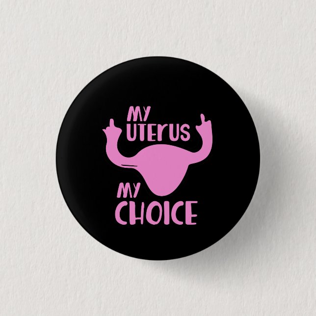My uterus my choice button (Front)