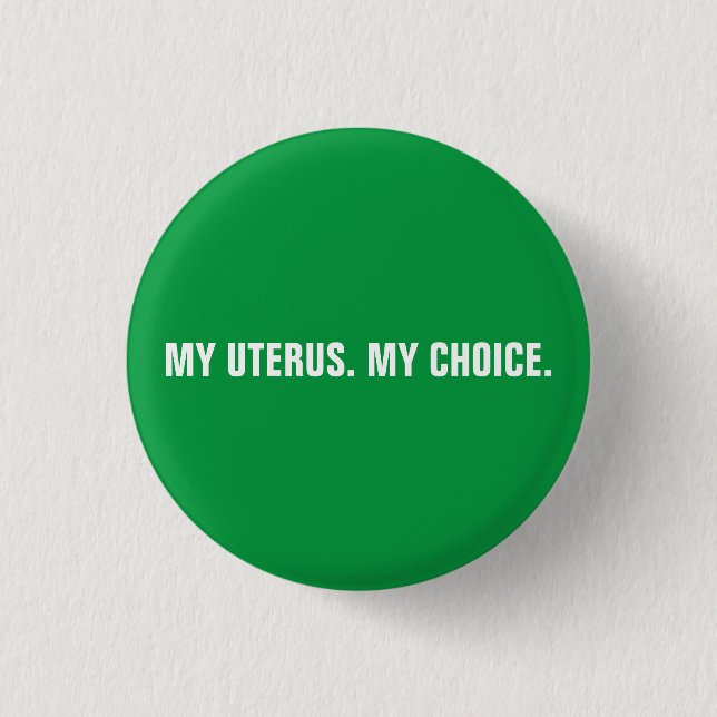 My uterus my choice green & white abortion rights  button (Front)