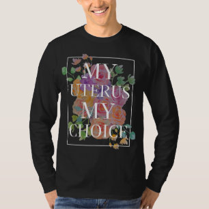 My Uterus My Choice Pro Choice T-Shirt