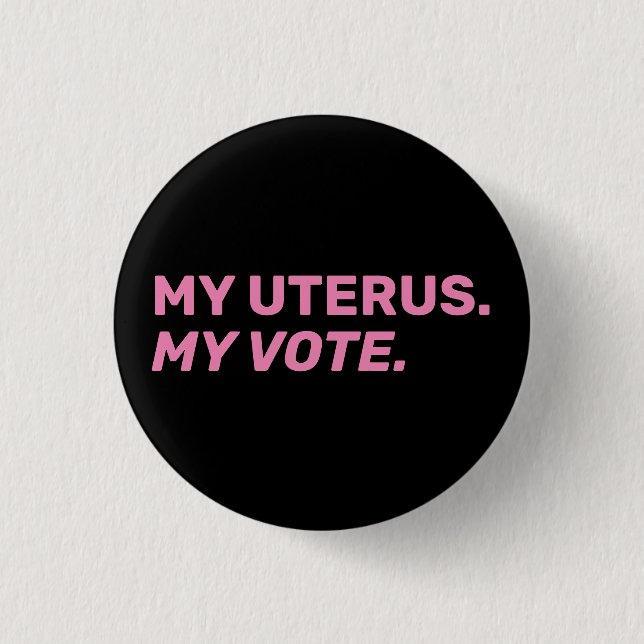 My uterus my vote black & pink abortion rights  button (Front)