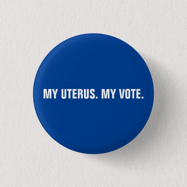My uterus my vote blue & white abortion rights button (Front)
