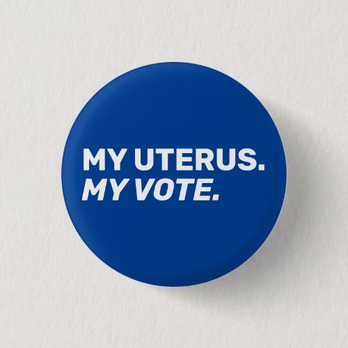My uterus my vote blue white abortion rights  button