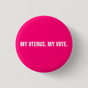 My uterus my vote hot pink & white abortion rights button