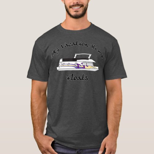 My Vacation Home Floats Houseboat Lake Captain T_Shirt