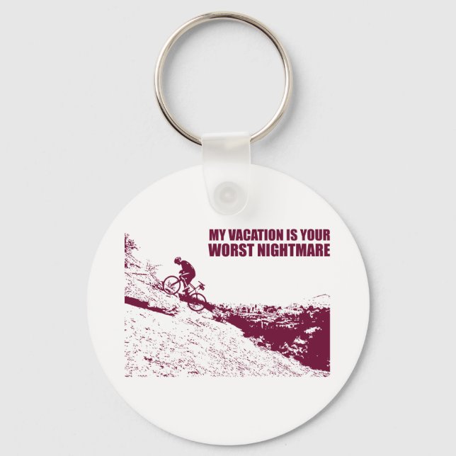 My Vacation Is Your Worst Nightmare Keychain (Front)