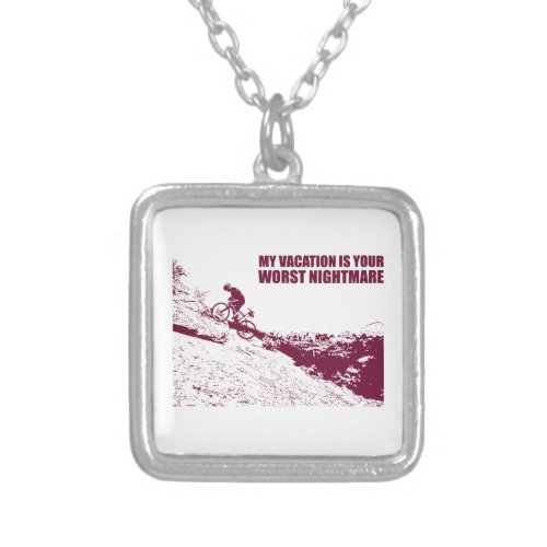 My Vacation Is Your Worst Nightmare Silver Plated Necklace