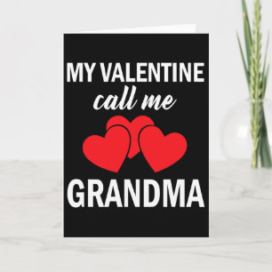 My Valentine Call Me Grandma Valentines Day  Card