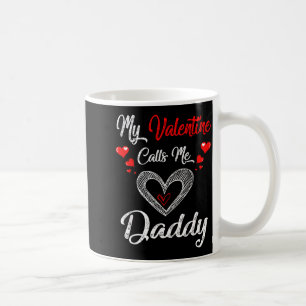 My Valentine Calls Me Daddy Shirt Valentines Day M Coffee Mug