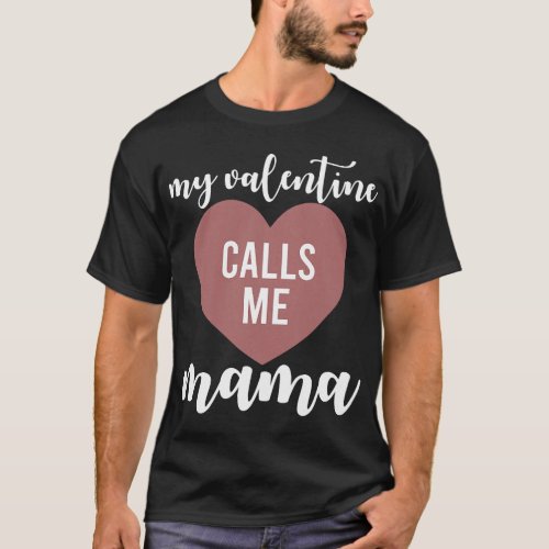 My Valentine Calls Me Mama Mom Rainbow Mother Vale T_Shirt