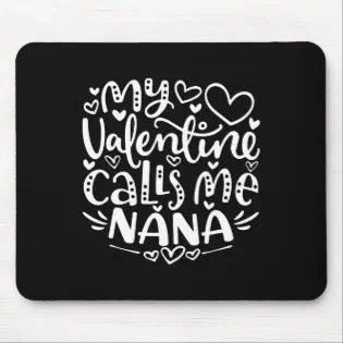 My Valentine Calls Me Nana Funny Grandma Valentine Mouse Pad