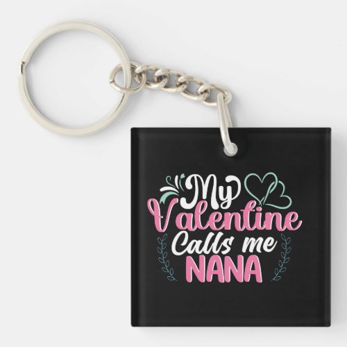 My valentine calls me nana keychain