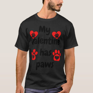 My Valentine Day Has Paws T-Shirt