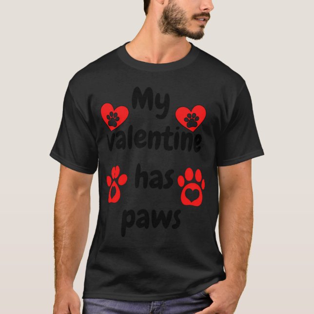My Valentine Day Has Paws T-Shirt (Front)