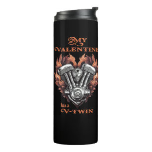 My Valentine has a V-Twin, Biker style Thermal Tumbler