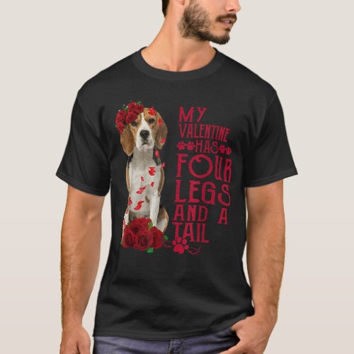 My Valentine Has Four Legs And A Tail Beagle Dog T T_Shirt