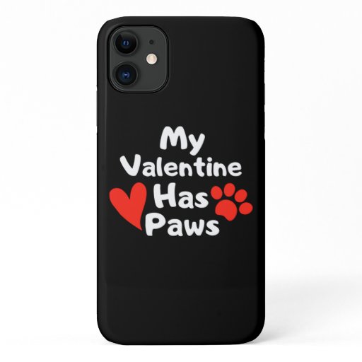 My Valentine Has Paws iPhone 11 Case