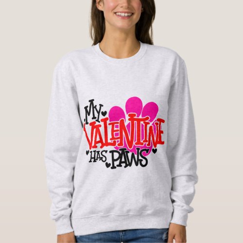 My Valentine Has Paws Pet Lover Sweatshirt 
