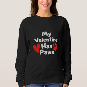 My Valentine Has Paws Sweatshirt