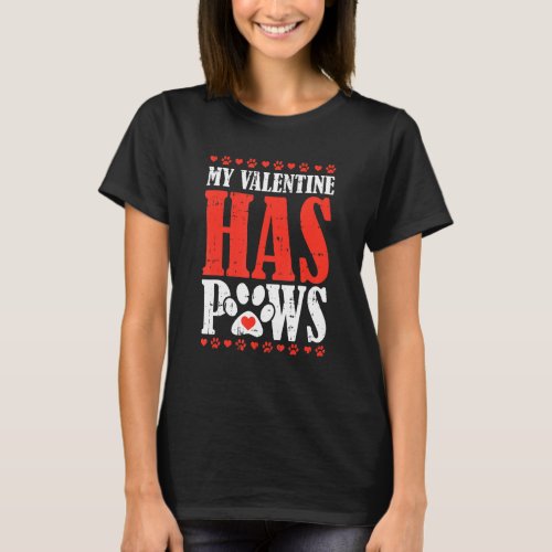 My Valentine Has Paws Valentines Day Funny Dog Pup T_Shirt