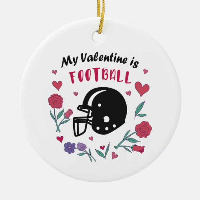 My Valentine is Football Invitation Ceramic Ornament (Front)